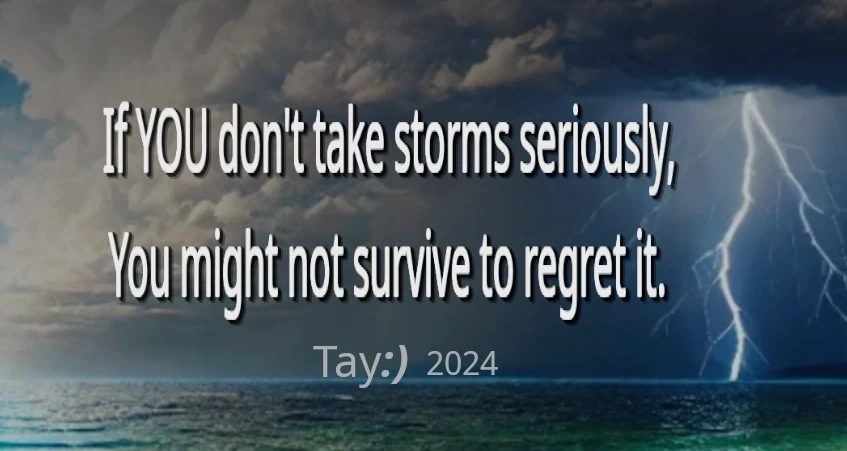 If you do not take storms seriously, you might not survive to regret it